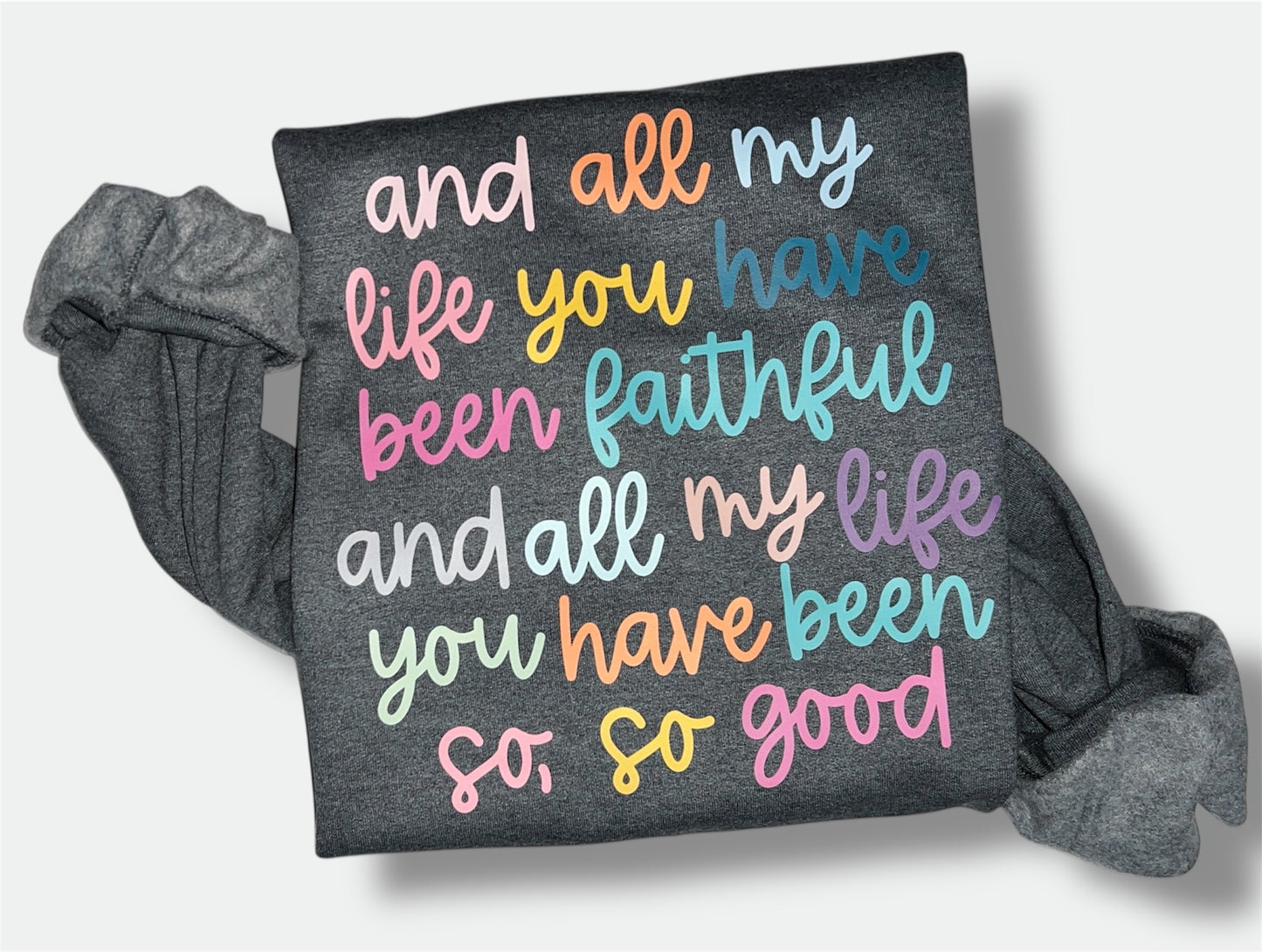 All My Life You Have Been Faithful Crewneck